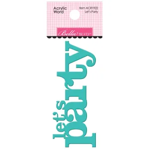 Bella Blvd - Let's Scrapbook! Collection - Coordinating - Acrylic Words - Let's Party / BB1922