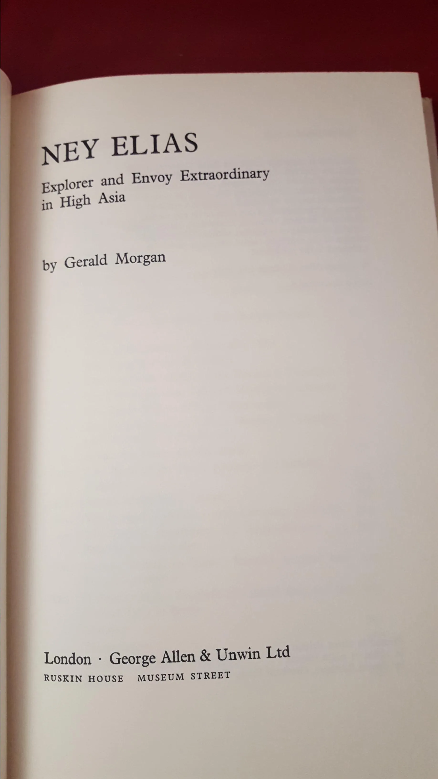 Gerald Morgan - Ney Elias Explorer in High Asia, George Allen&Unwin, 1971, First Edition