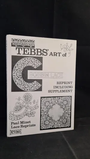 Louisa A Tebbs - The Art of Bobbin Lace, Paul P B Minet, 1978